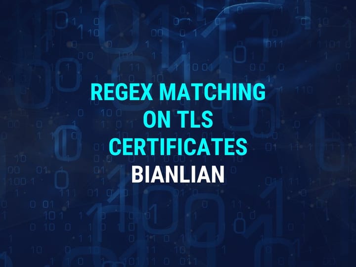 How To Build Advanced Threat Intelligence Queries Utilising Regex and TLS Certificates - (BianLian)