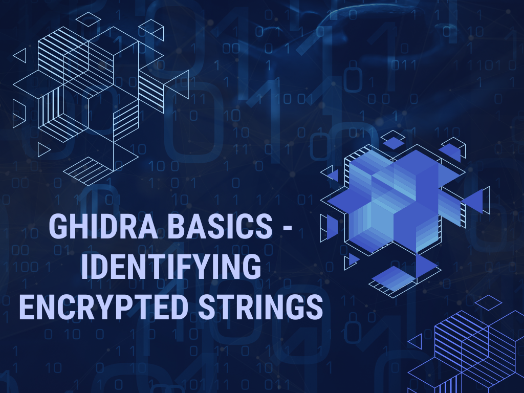 Ghidra Basics - Identifying, Decoding and Fixing Encrypted Strings